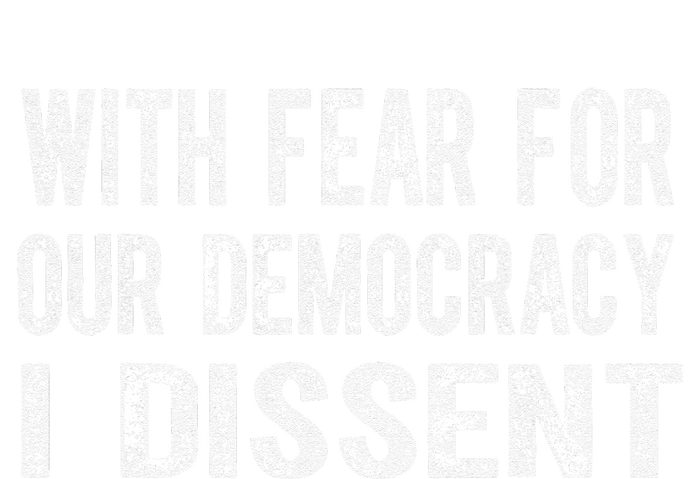 With Fear For Our Democracy I Dissent Funny Immunity Quote T-Shirt