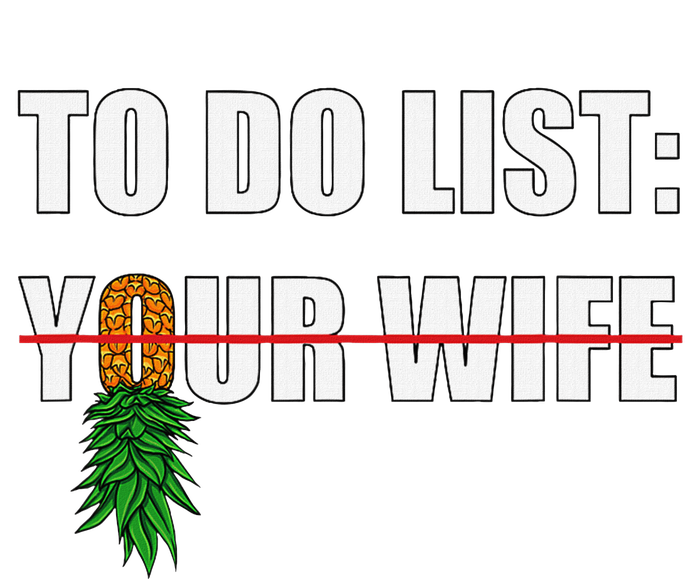 To Do List Your Wife Funny Swinger Upside Down Pineapple T-Shirt