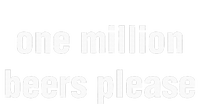 One Million Beers Please T-Shirt