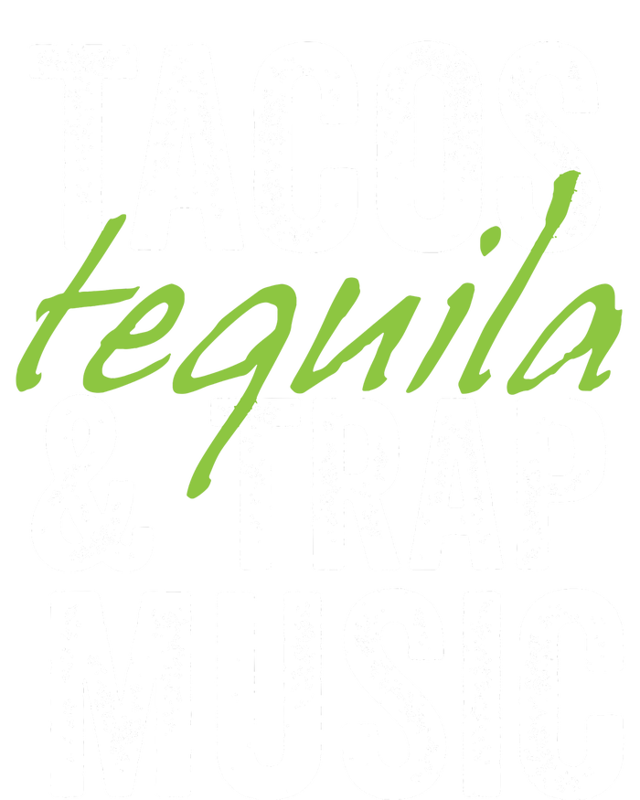 Tacos Tequila Trap Music Funny Hiphop Lover Gift Women Tall Hoodie