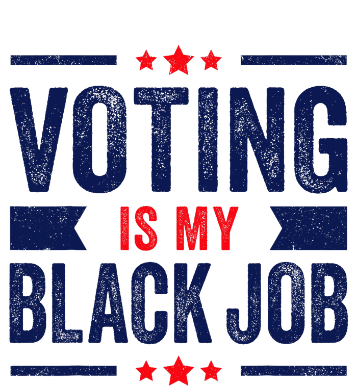 Voting Is My Black Job T-Shirt