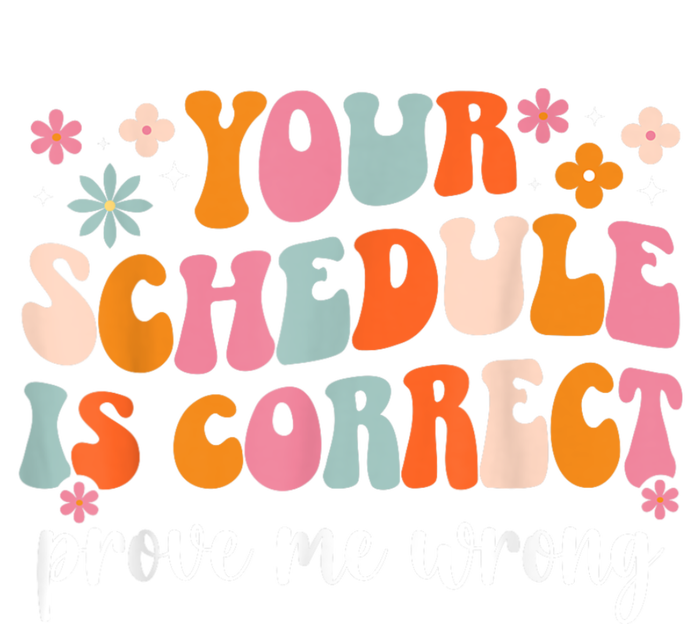 Your Schedule Is Correct Funny Back To School Life T-Shirt