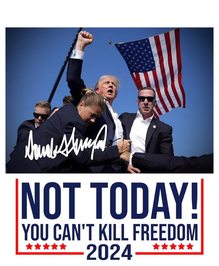 Not Today You CanT Kill Freedom Donald Trump Survived Shooter T-Shirt