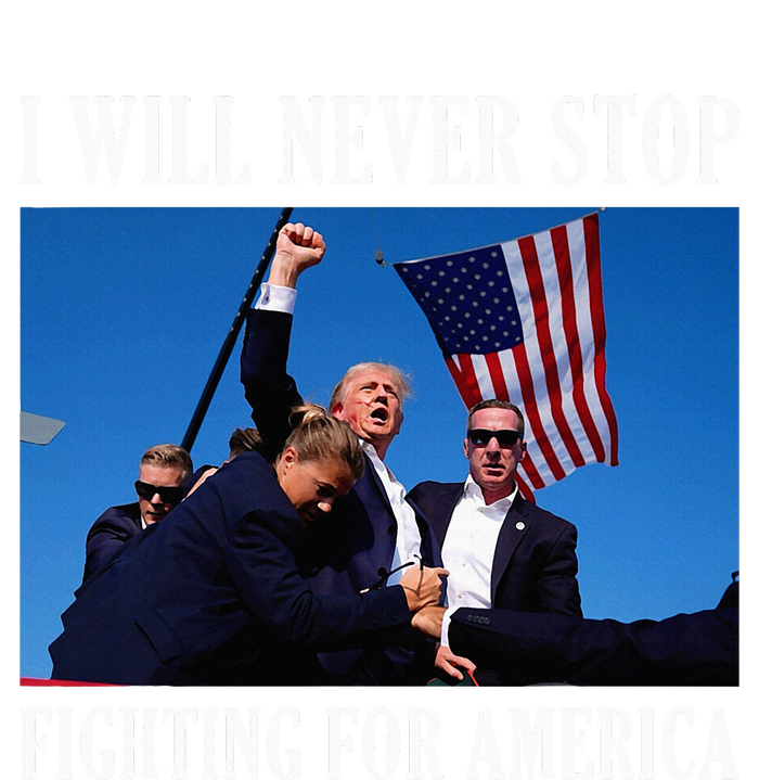 I Will Never Stop Fighting For America T-Shirt