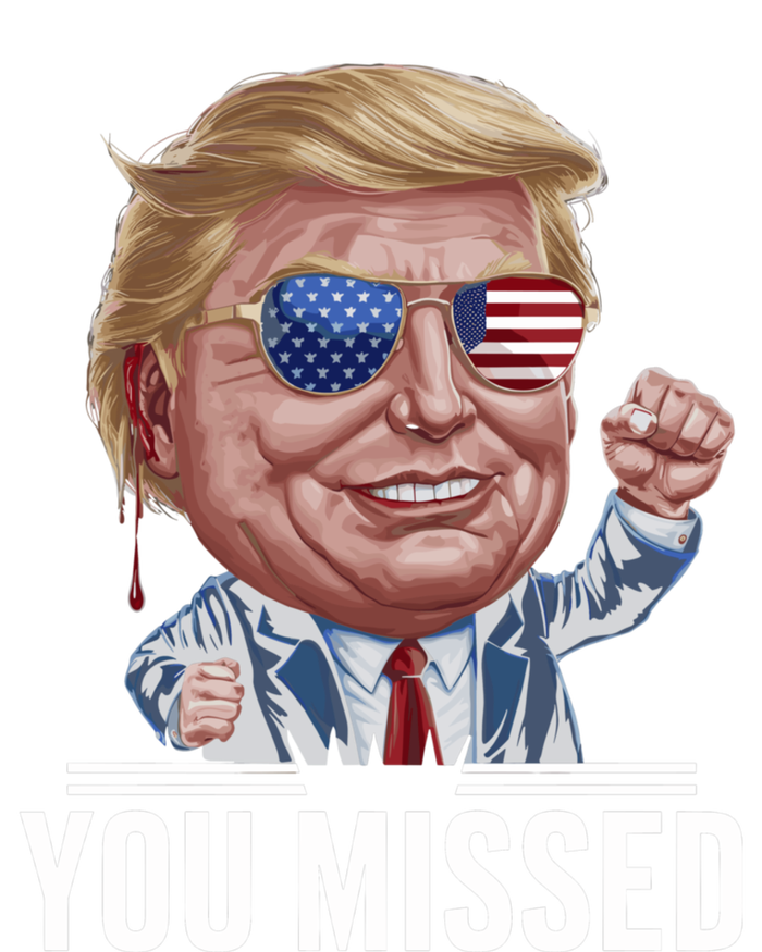 You Missed Donald Trump T-Shirt