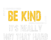 Funny Be Kind ItS Really Not That Hard T-Shirt