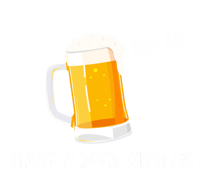 Have A Beer With Me | Beer Day T-Shirt