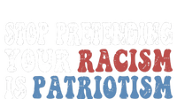 Stop Pretending Your Racism Is Patriotism Pajama Set