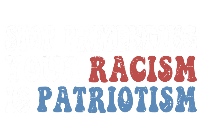 Stop Pretending Your Racism Is Patriotism Pajama Set