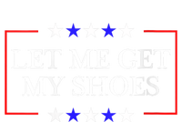 Let Me Get My Shoes Funny Trump Quote Butler Statement Usa Toddler Hoodie