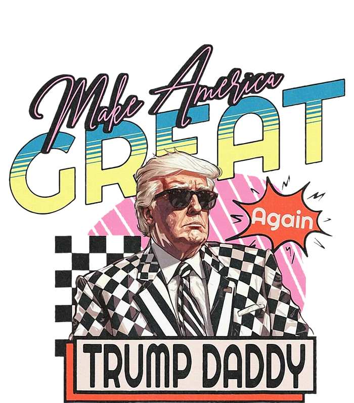 Make America Great Trump 2024 Again DaddyS Home Trump Daddy T-Shirt