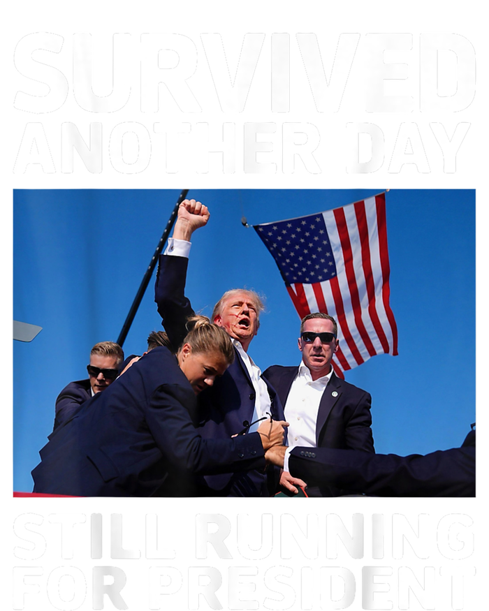 Donald Trump Survived Another Day Running For President T-Shirt