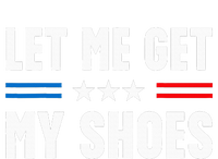 Let Me Get My Shoes Funny Voting Election 2024 Usa Womens Funnel Neck Pullover Hood