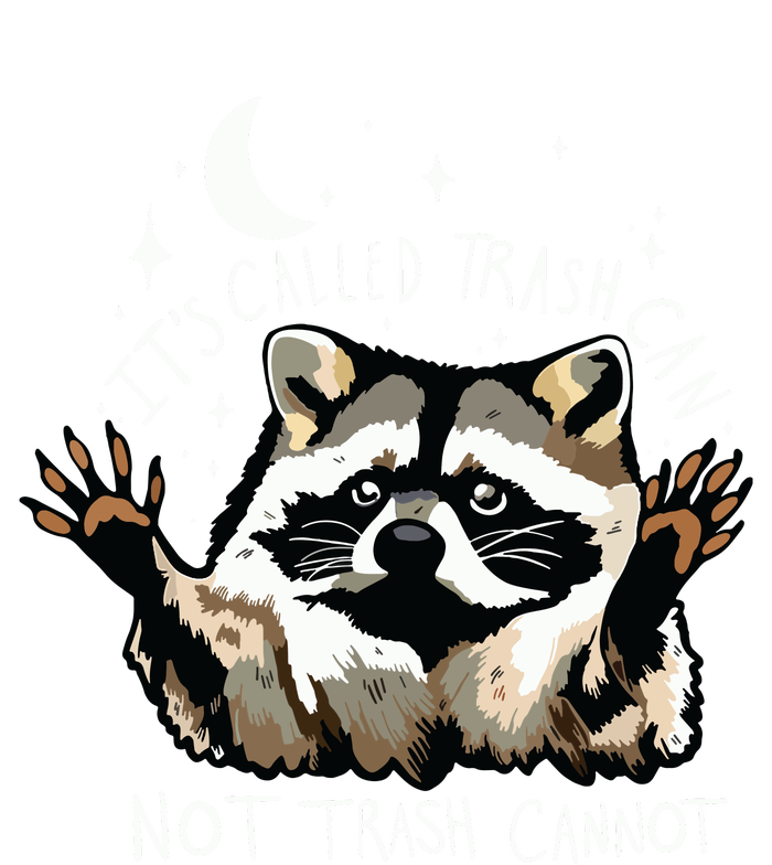 Its Called Trash Can Not Trash Cannot Funny Racoon T-Shirt