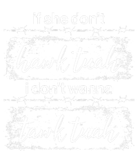 Funny If She Dont Hawk Tuah I Dont Wanna Tawk Tuah T-Shirt