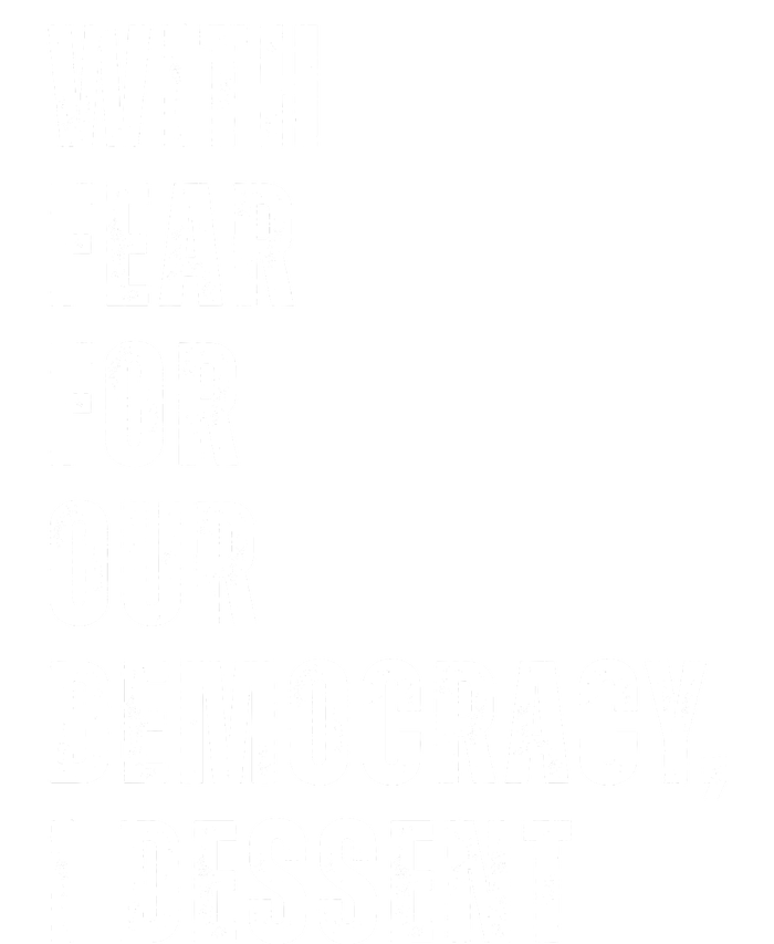 With Fear For Our Democracy I Dissent Quote T-Shirt