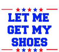 Let Me Get My Shoes T-Shirt