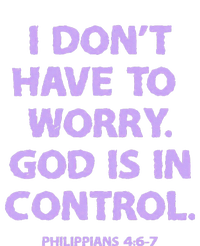 I DonT Have To Worry God Is In Control Tie-Dye T-Shirt