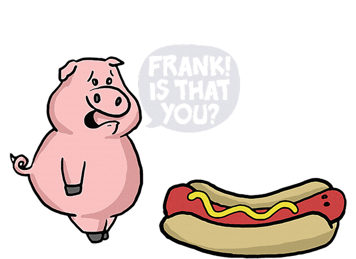 Frank! Is That You Pig And Hot Dog Funny T-Shirt