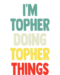 IM Topher Doing Topher Things Fun Personalized Name Topher T-Shirt