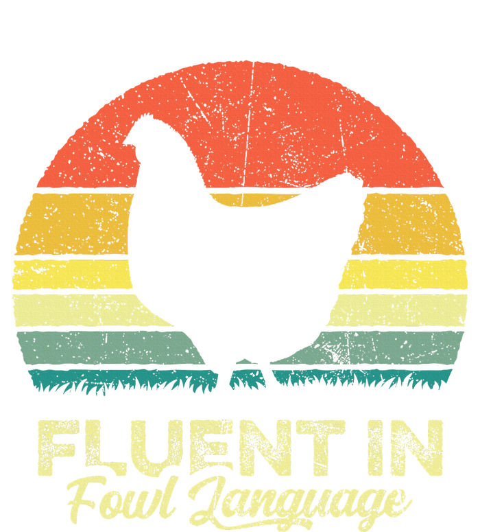 I Am Fluent In Fowl Language Foul Chicken Farm Farmer T-Shirt