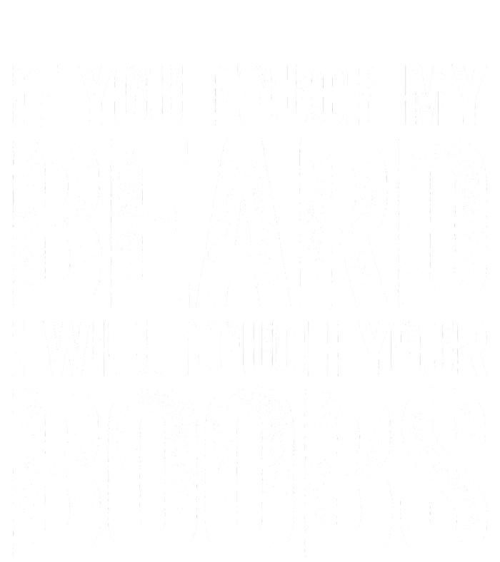 If You Touch My Beard I Will Touch Your Boobs Tote Bag