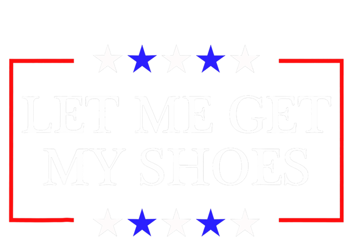 Let Me Get My Shoes Funny Trump Quote Butler Statement Usa Wool Snapback Cap