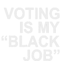 Voting Is My Black Job Proudly T-Shirt