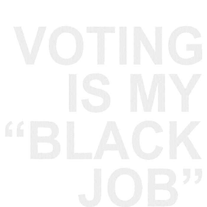 Voting Is My Black Job Proudly T-Shirt