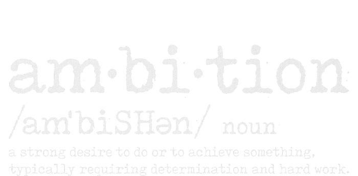 Ambition Definition Motivational Quote Inspiration T-Shirt