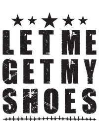 Im Voting For Let Me Get My Shoes T-Shirt