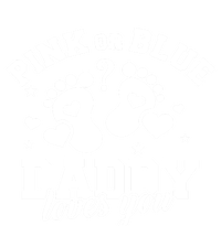 Gender Reveal Daddy Dad Pink Or Blue Daddy Loves You Womens California Wash Sweatshirt