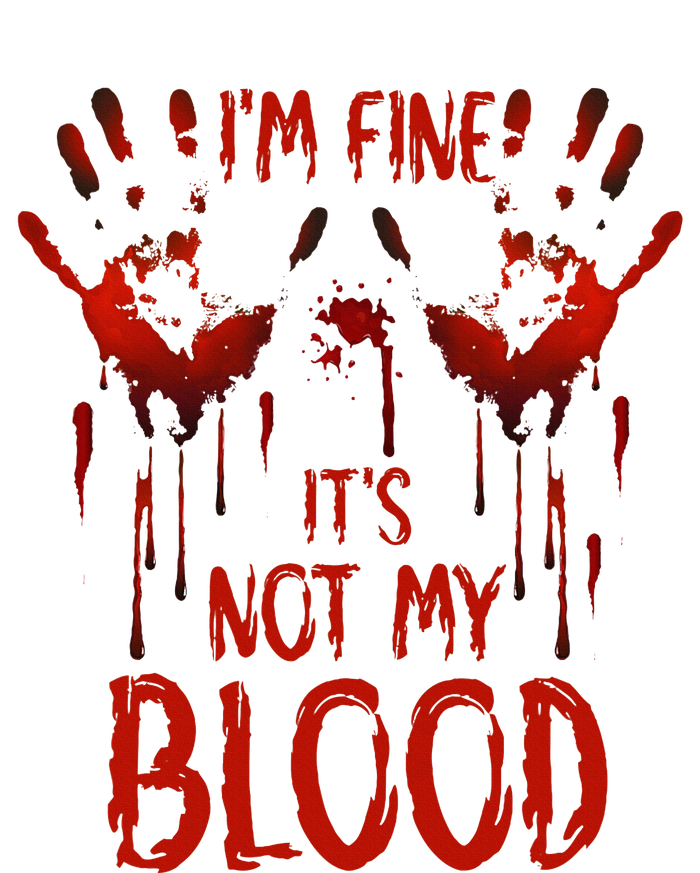 Halloween Splatter Blood Saying I M Fine ItS Not My Blood Button