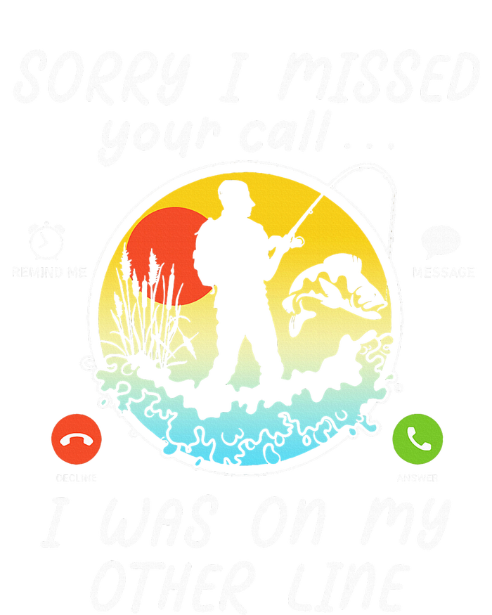 Fishing Lover Sorry I Missed Your Call On Other Line T-Shirt