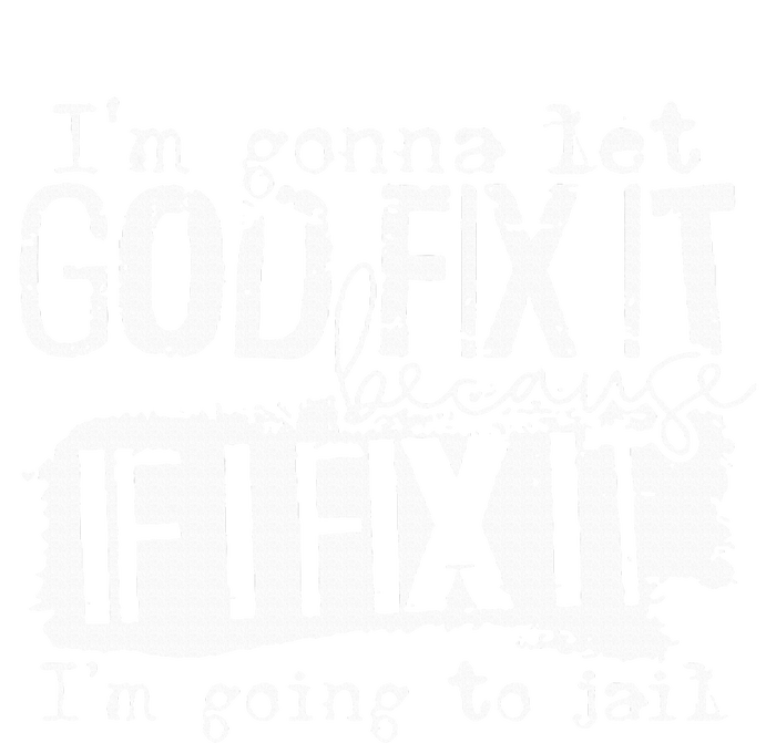 IM Gonna Let God Fix It Because If I Fix It Yupoong Adult 5-Panel Trucker Hat