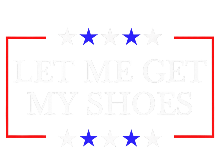 Let Me Get My Shoes Funny Trump Quote Butler Statement Usa Sustainable Beanie