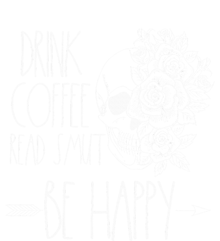 Drink Coffee Read Smut Be Happy Romance Reader Smutty Books Women's T-Shirt