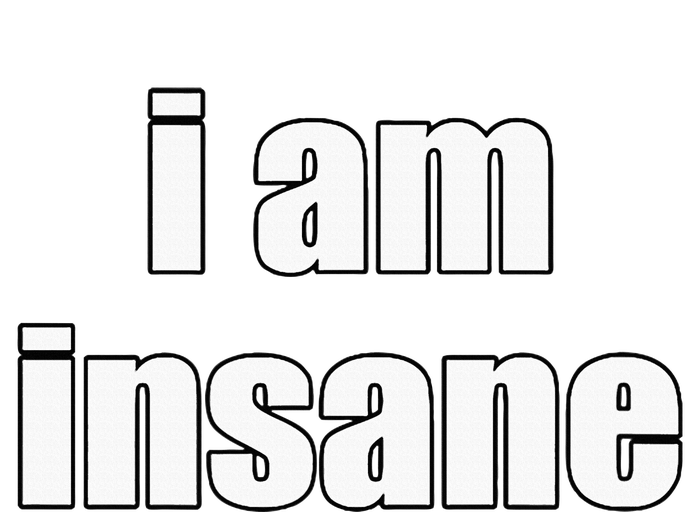 Funny I Am Insane Wo Funny T-Shirt