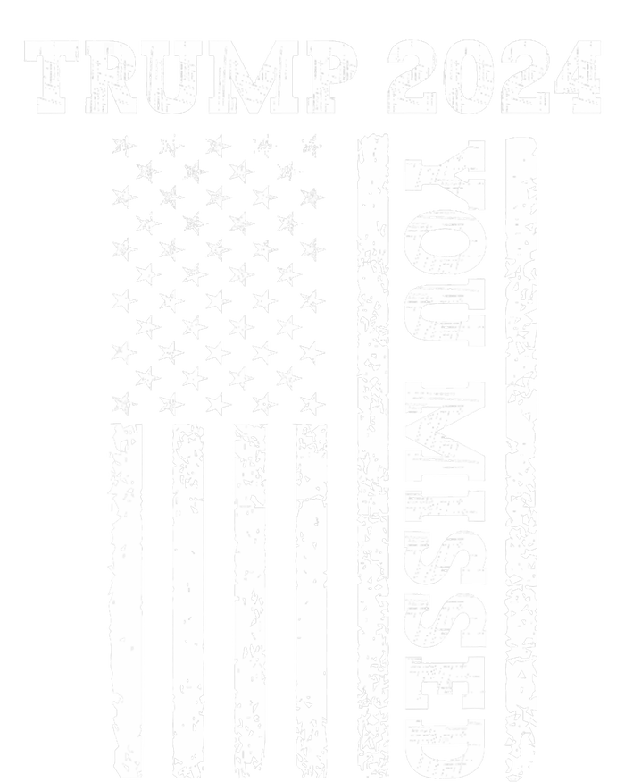 45 47 Trump 2024 American Flag Trump 2024 You Missed T-Shirt