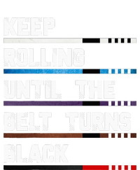 Keep Rolling Until The Belt Turns Black Brazilian Jiujitsu Hoodie