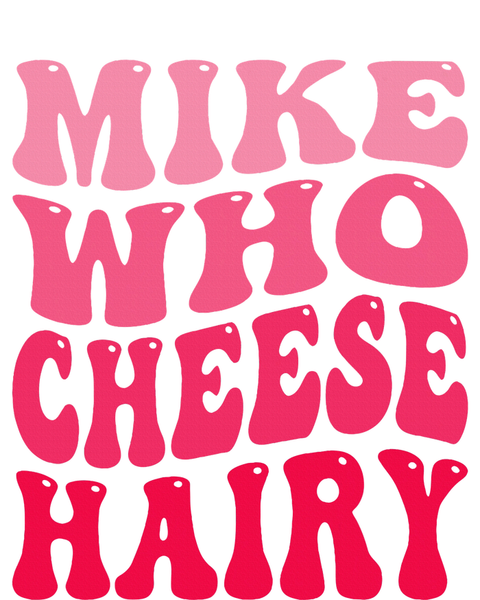 Mike Who Cheese Hairy Funny Joke Sarcastic Groovy Magnet