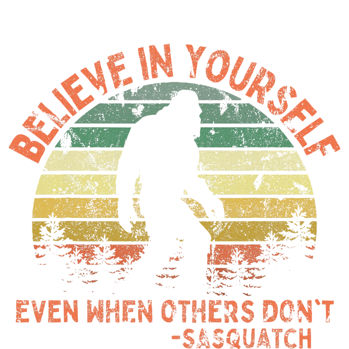 Believe In Yourself Sasquatch Funny Motivational Bigfoot T-Shirt