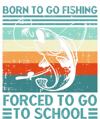 Born To Go Fishing Forced School Funny T-Shirt