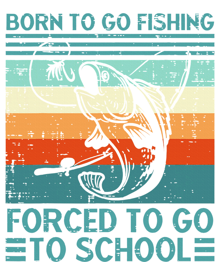 Born To Go Fishing Forced School Funny T-Shirt