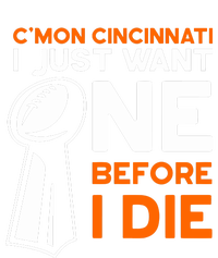 CMon Cincinnati I Just Want Ne Before I Die T-Shirt