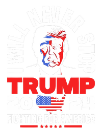 Trump I Will Never Stop 2024 Fighting For America T-Shirt