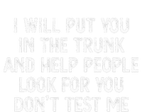 I Will Put You In The Trunk T-Shirt