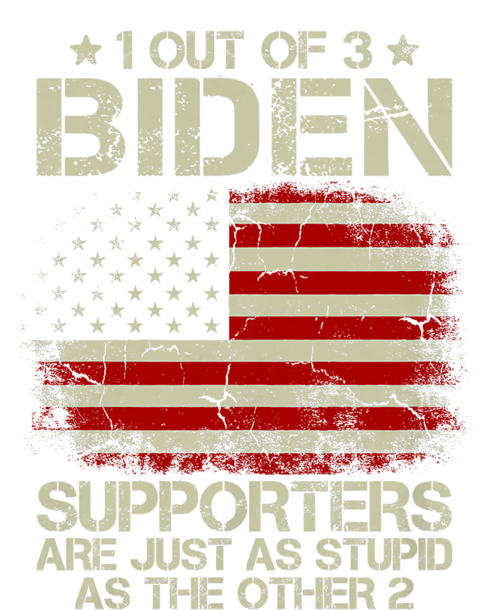 1 Out Of 3 Biden Supporters Are As Stupid As The Other 2 T-Shirt