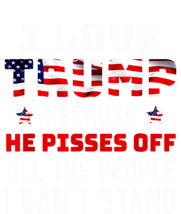 I Love Trump Because He Pisses Off The People I CanT Stand Kids Long Sleeve Shirt