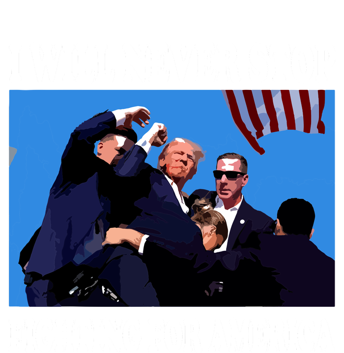 I Will Never Stop Fighting For America T-Shirt